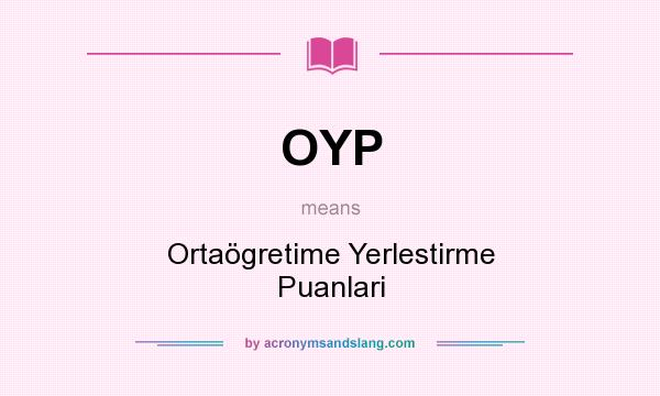 What does OYP mean? It stands for Ortaögretime Yerlestirme Puanlari