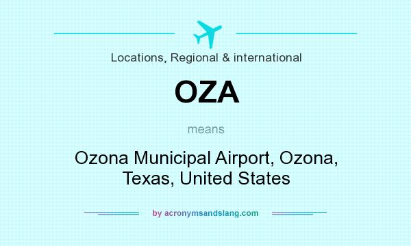 What does OZA mean? It stands for Ozona Municipal Airport, Ozona, Texas, United States