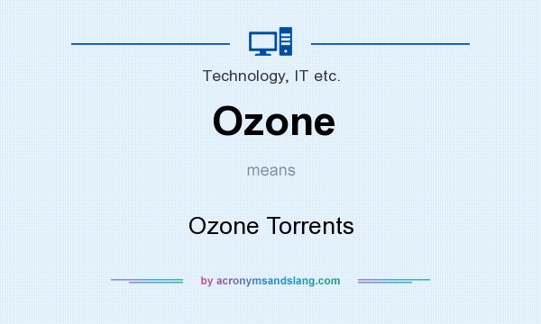 What does Ozone mean? It stands for Ozone Torrents