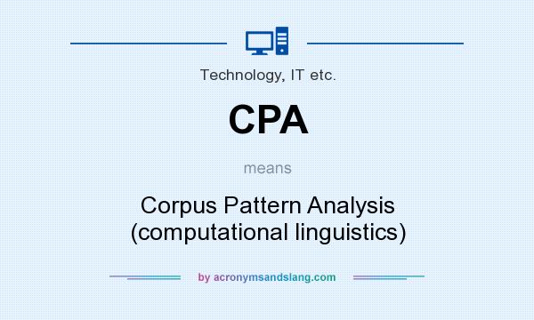 What does CPA mean? It stands for Corpus Pattern Analysis (computational linguistics)