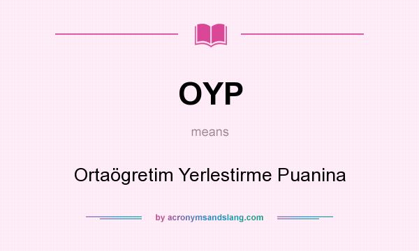 What does OYP mean? It stands for Ortaögretim Yerlestirme Puanina