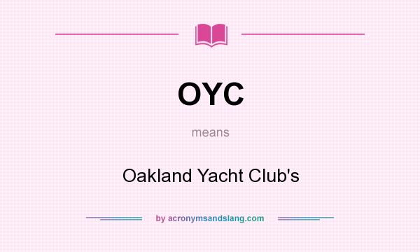 What does OYC mean? It stands for Oakland Yacht Club`s