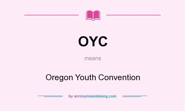 What does OYC mean? It stands for Oregon Youth Convention