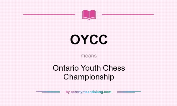 What does OYCC mean? It stands for Ontario Youth Chess Championship
