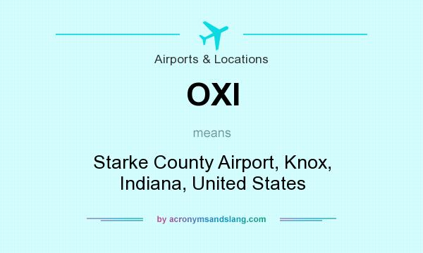 What does OXI mean? It stands for Starke County Airport, Knox, Indiana, United States