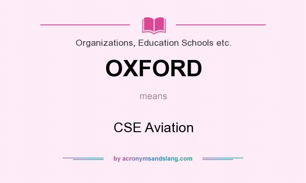 What does OXFORD mean? It stands for CSE Aviation