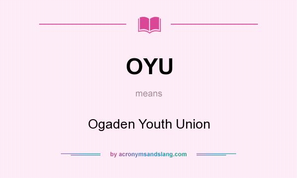 What does OYU mean? It stands for Ogaden Youth Union