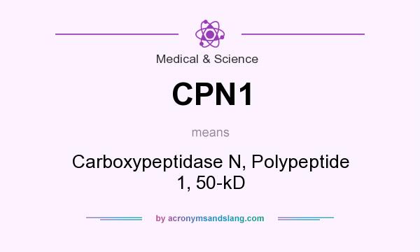 What does CPN1 mean? It stands for Carboxypeptidase N, Polypeptide 1, 50-kD
