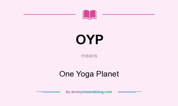 What does OYP mean? It stands for One Yoga Planet