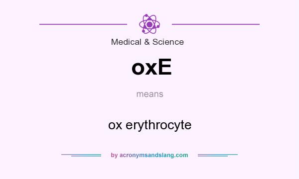 What does oxE mean? It stands for ox erythrocyte