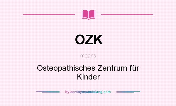 What does OZK mean? It stands for Osteopathisches Zentrum für Kinder