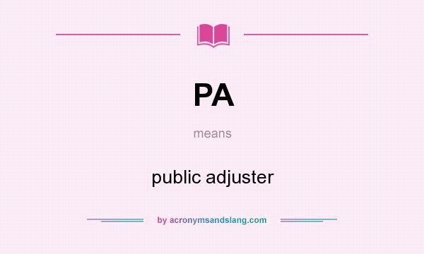 What does PA mean? It stands for public adjuster