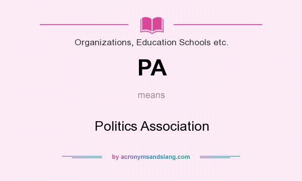 What does PA mean? It stands for Politics Association