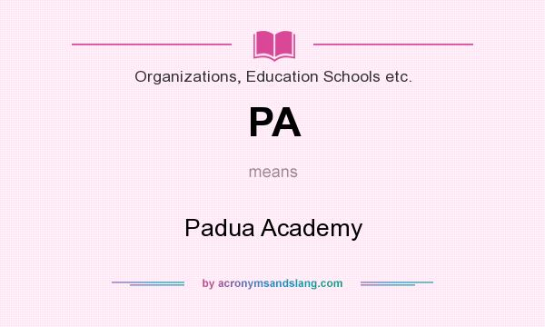 What does PA mean? It stands for Padua Academy