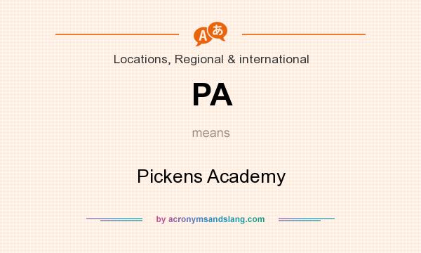 What does PA mean? It stands for Pickens Academy