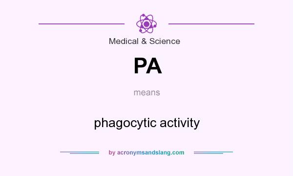 What does PA mean? It stands for phagocytic activity