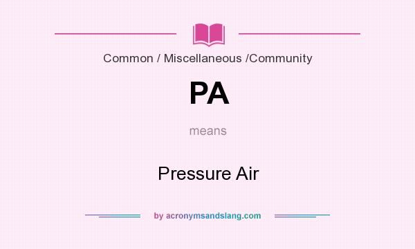 What does PA mean? It stands for Pressure Air