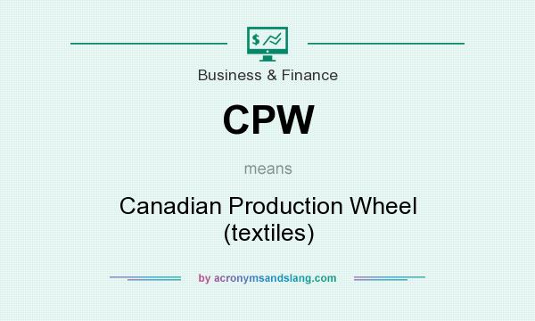 What does CPW mean? It stands for Canadian Production Wheel (textiles)