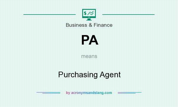 What does PA mean? It stands for Purchasing Agent