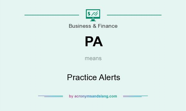 What does PA mean? It stands for Practice Alerts