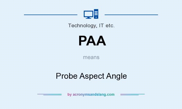 What does PAA mean? It stands for Probe Aspect Angle