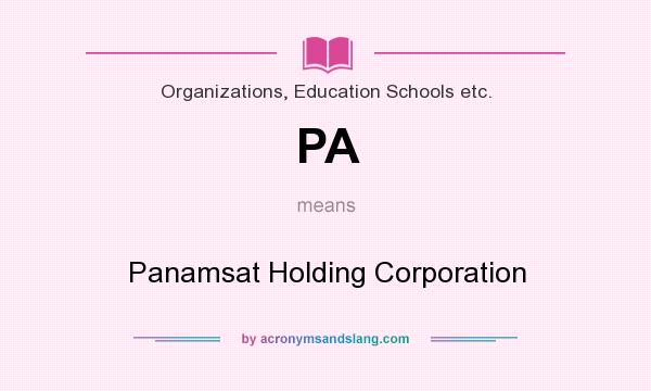 What does PA mean? It stands for Panamsat Holding Corporation