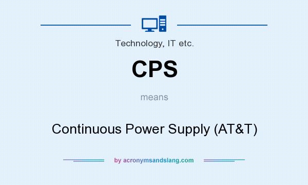 What does CPS mean? It stands for Continuous Power Supply (AT&T)