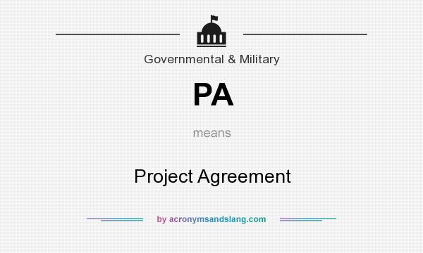 What does PA mean? It stands for Project Agreement