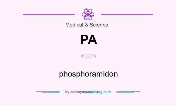 What does PA mean? It stands for phosphoramidon