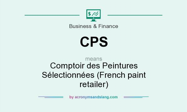 What does CPS mean? It stands for Comptoir des Peintures Sélectionnées (French paint retailer)