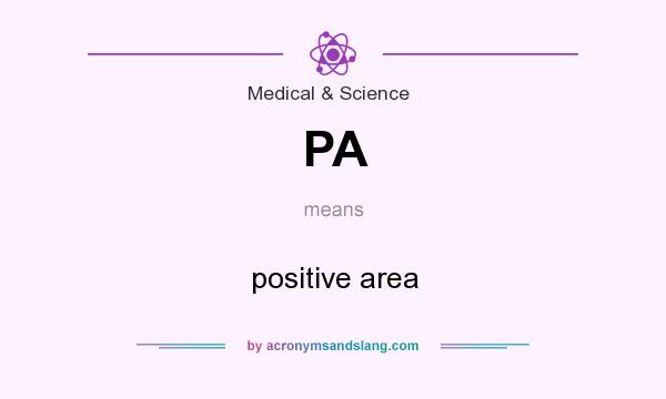What does PA mean? It stands for positive area