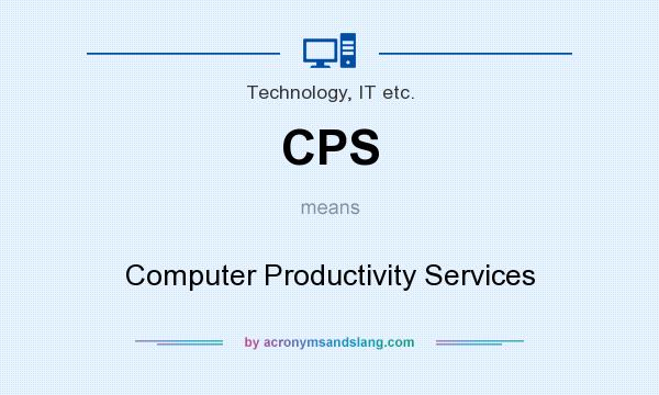 What does CPS mean? It stands for Computer Productivity Services