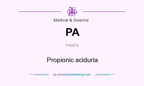 What does PA mean? It stands for Propionic aciduria