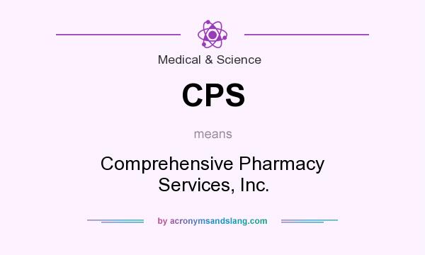 What does CPS mean? It stands for Comprehensive Pharmacy Services, Inc.