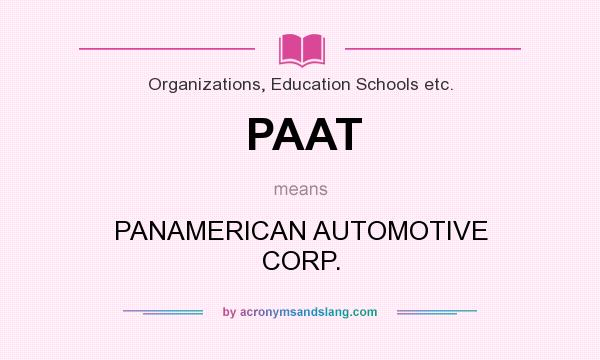 What does PAAT mean? It stands for PANAMERICAN AUTOMOTIVE CORP.