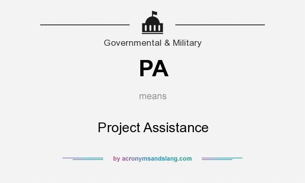 What does PA mean? It stands for Project Assistance