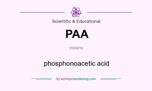 What does PAA mean? It stands for phosphonoacetic acid