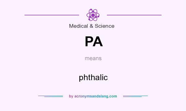 What does PA mean? It stands for phthalic