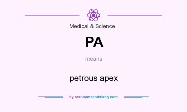 What does PA mean? It stands for petrous apex