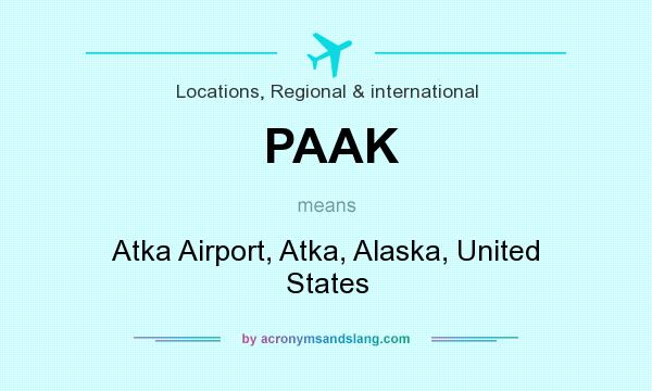 What does PAAK mean? It stands for Atka Airport, Atka, Alaska, United States