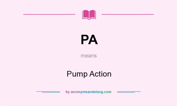 What does PA mean? It stands for Pump Action