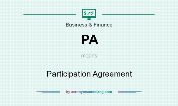 What does PA mean? It stands for Participation Agreement