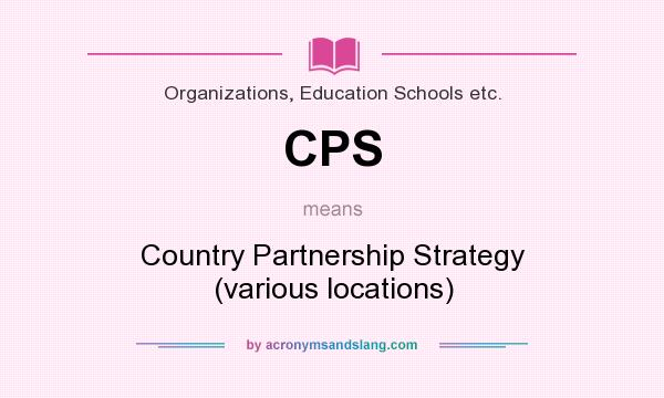 What does CPS mean? It stands for Country Partnership Strategy (various locations)