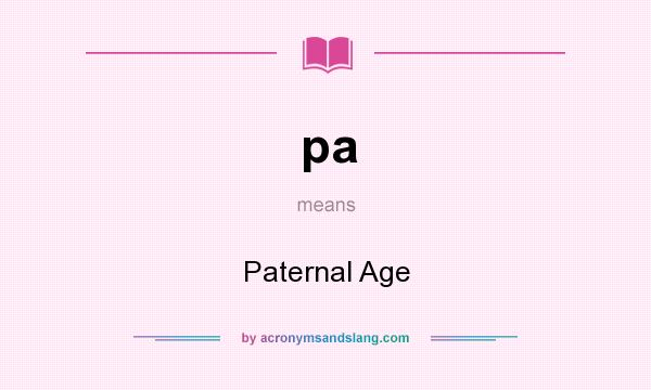What does pa mean? It stands for Paternal Age