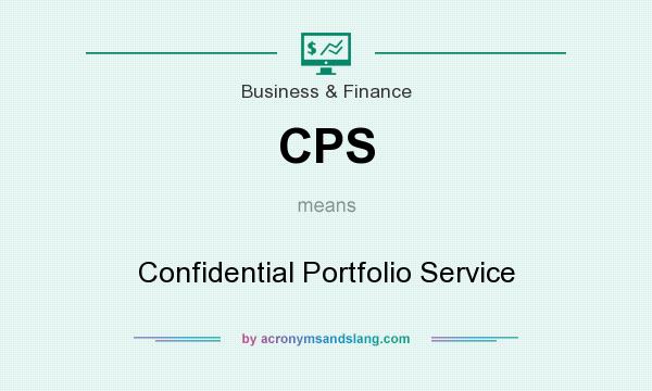 What does CPS mean? It stands for Confidential Portfolio Service