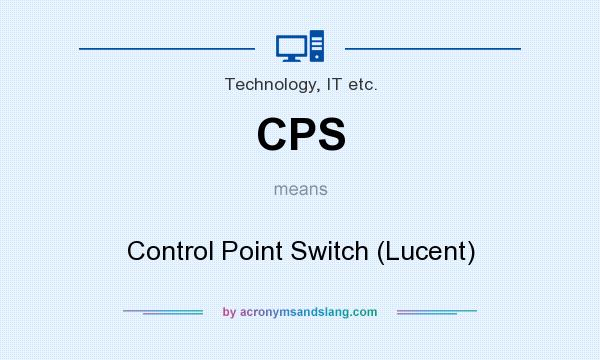 What does CPS mean? It stands for Control Point Switch (Lucent)