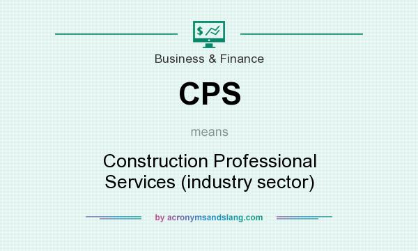 What does CPS mean? It stands for Construction Professional Services (industry sector)