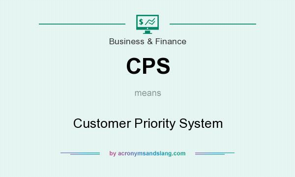 What does CPS mean? It stands for Customer Priority System