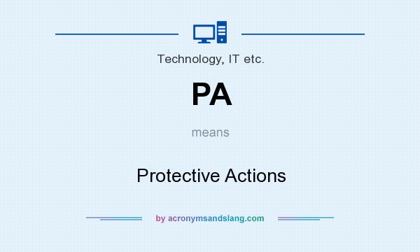 What does PA mean? It stands for Protective Actions