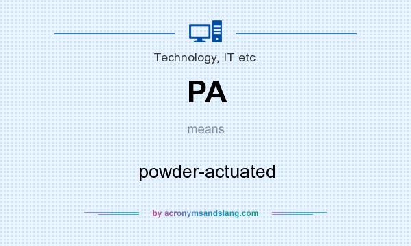 What does PA mean? It stands for powder-actuated
